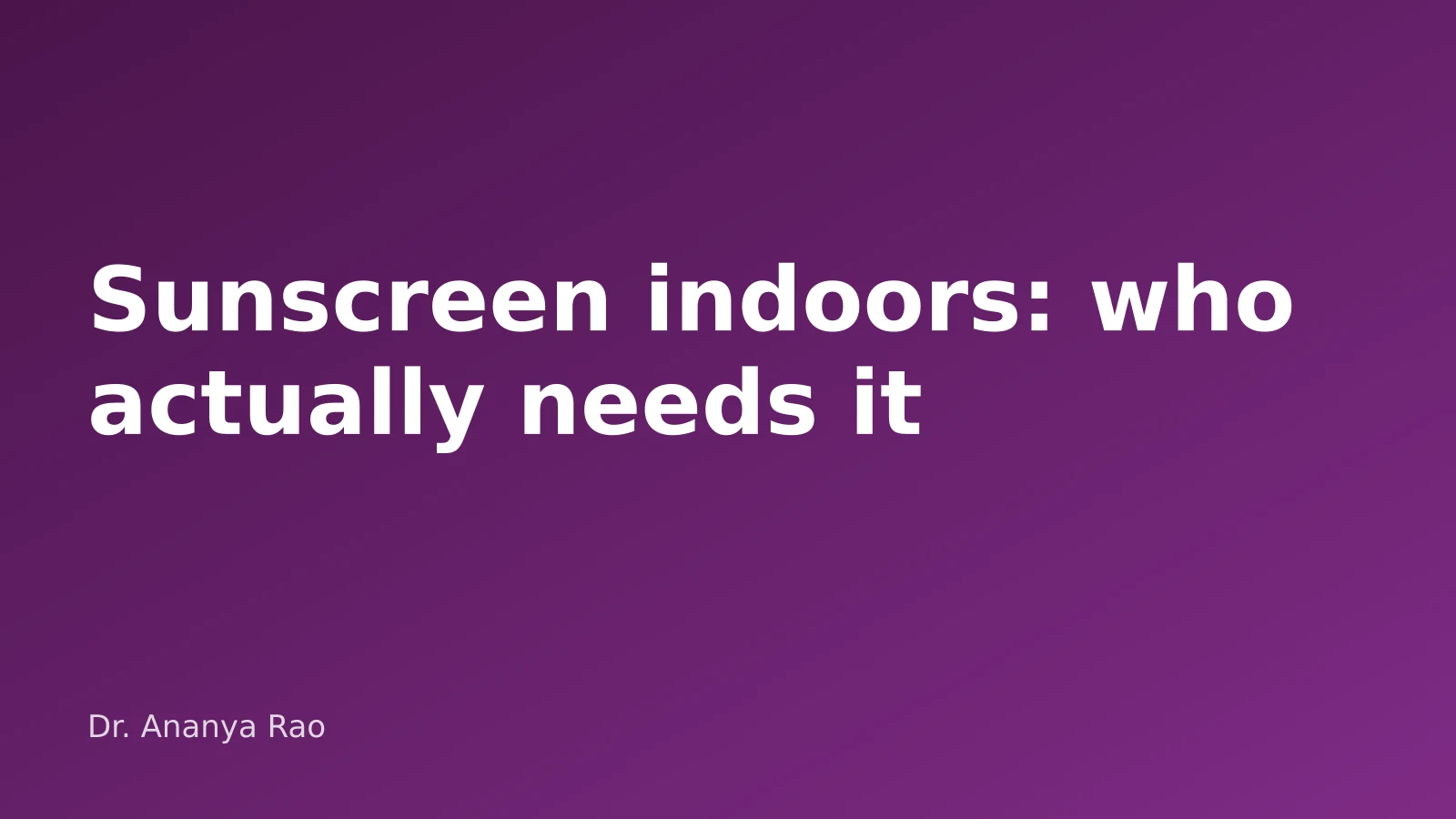Cover image for “Sunscreen indoors: who actually needs it”