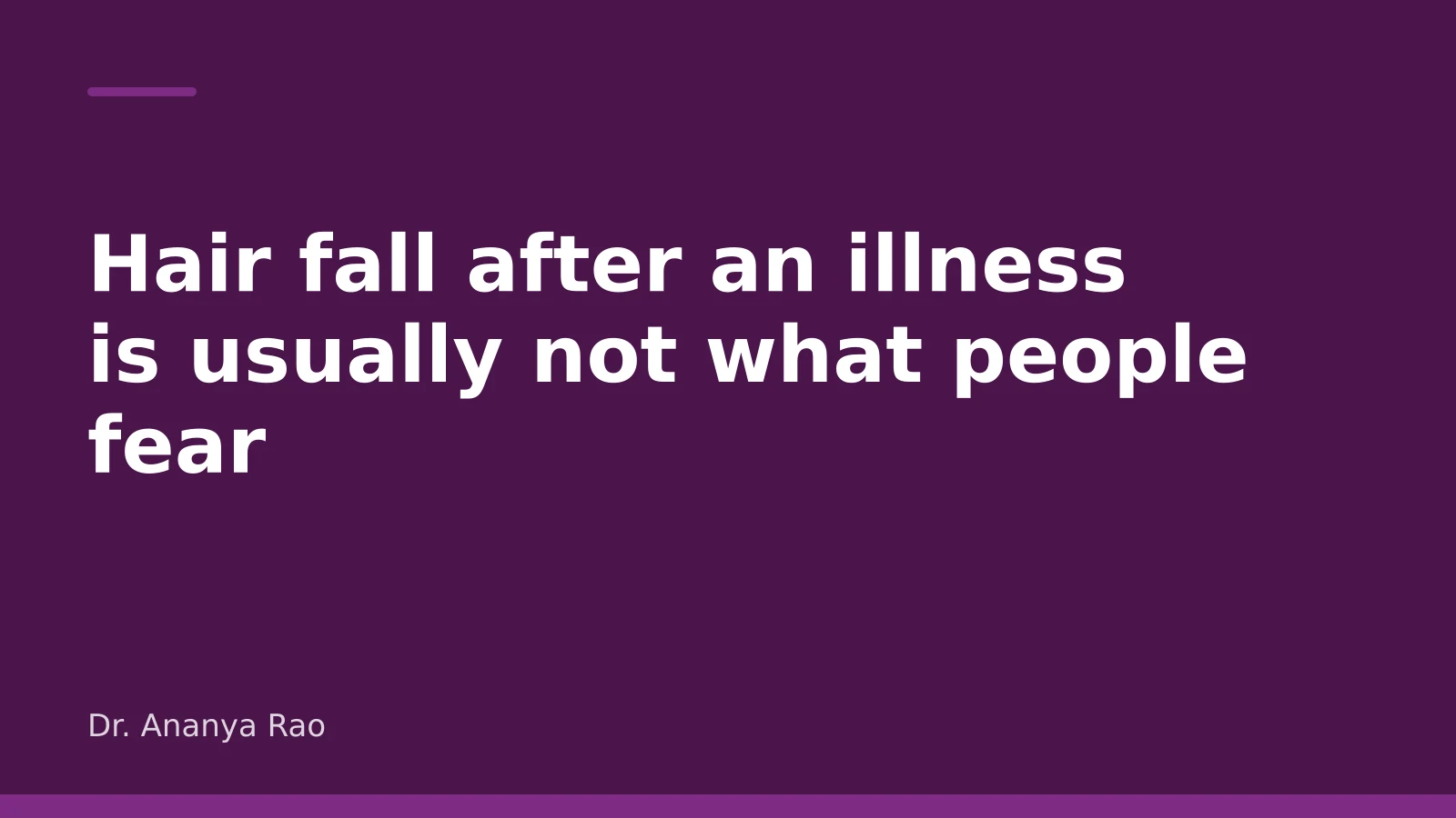 Cover image for “Hair fall after an illness is usually not what people fear”